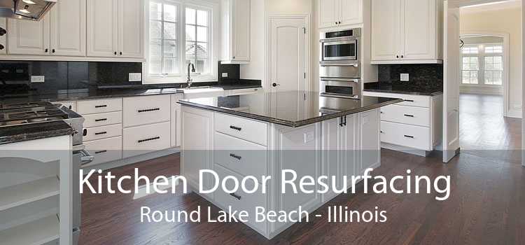 Kitchen Door Resurfacing Round Lake Beach - Illinois