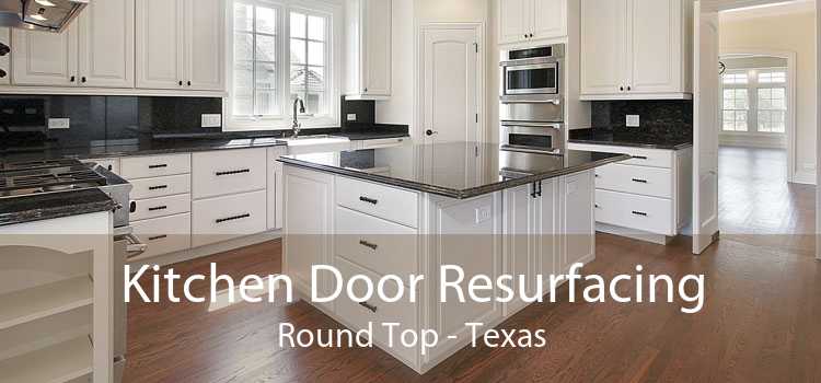 Kitchen Door Resurfacing Round Top - Texas