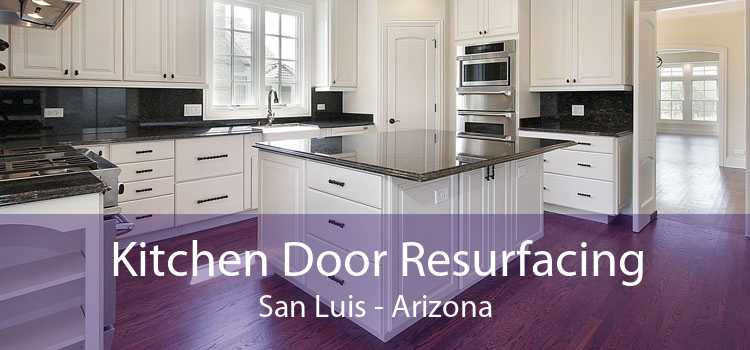 Kitchen Door Resurfacing San Luis - Arizona