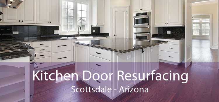 Kitchen Door Resurfacing Scottsdale - Arizona