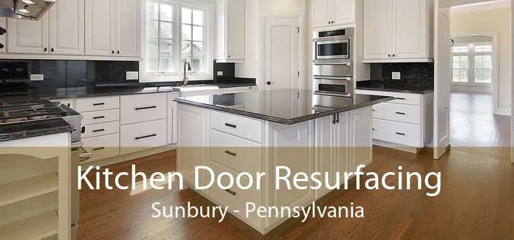 Kitchen Door Resurfacing Sunbury - Pennsylvania