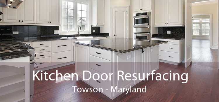Kitchen Door Resurfacing Towson - Maryland