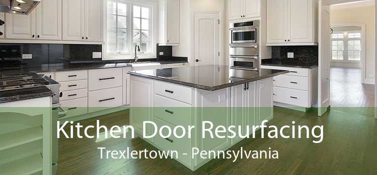Kitchen Door Resurfacing Trexlertown - Pennsylvania