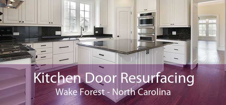 Kitchen Door Resurfacing Wake Forest - North Carolina