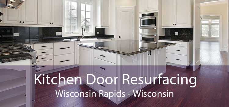 Kitchen Door Resurfacing Wisconsin Rapids - Wisconsin