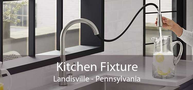 Kitchen Fixture Landisville - Pennsylvania