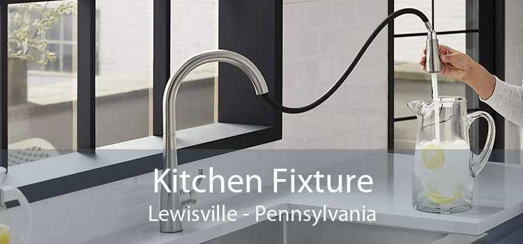 Kitchen Fixture Lewisville - Pennsylvania