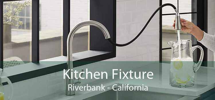 Kitchen Fixture Riverbank - California