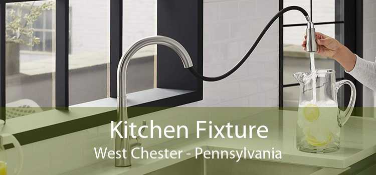 Kitchen Fixture West Chester - Pennsylvania