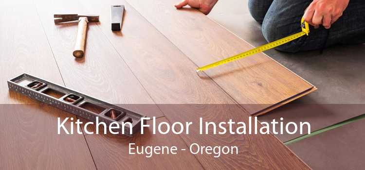 Kitchen Floor Installation Eugene - Oregon