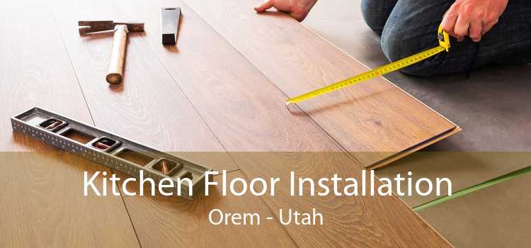 Kitchen Floor Installation Orem - Utah