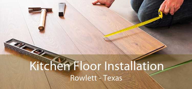 Kitchen Floor Installation Rowlett - Texas
