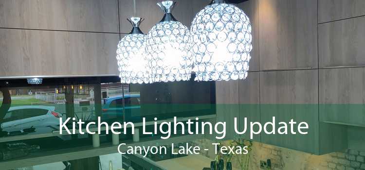 Kitchen Lighting Update Canyon Lake - Texas