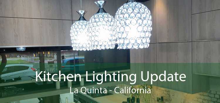 Kitchen Lighting Update La Quinta - California