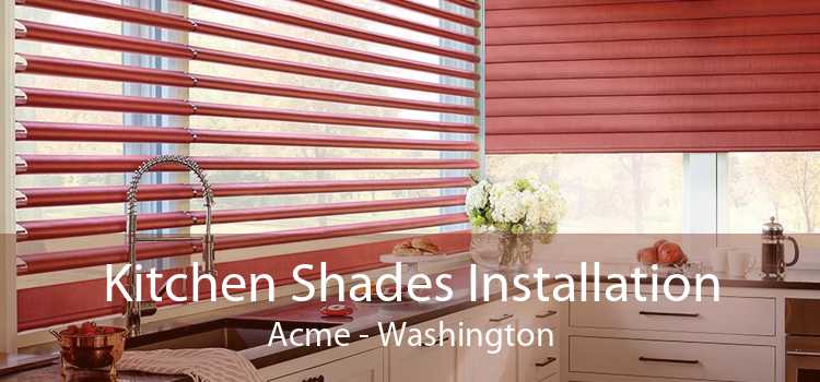 Kitchen Shades Installation Acme - Washington