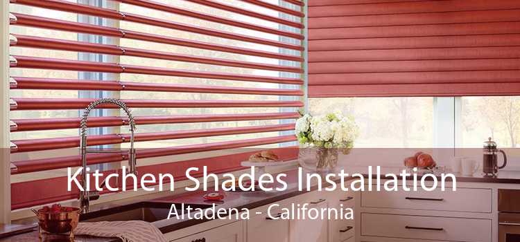 Kitchen Shades Installation Altadena - California