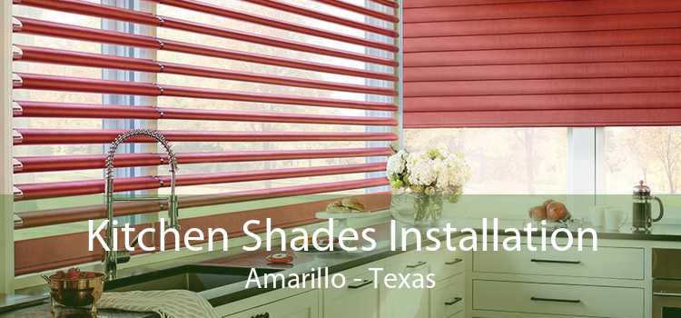 Kitchen Shades Installation Amarillo - Texas