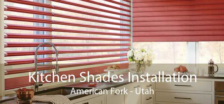 Kitchen Shades Installation American Fork - Utah