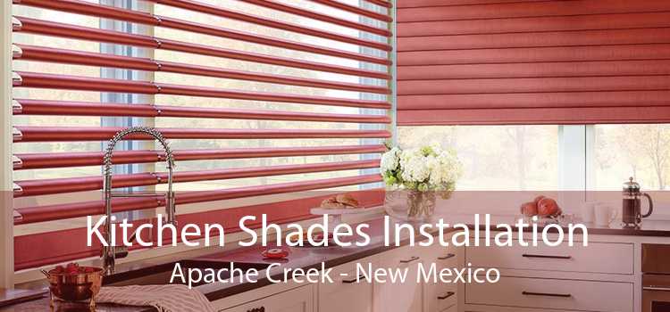 Kitchen Shades Installation Apache Creek - New Mexico