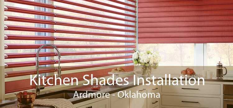 Kitchen Shades Installation Ardmore - Oklahoma