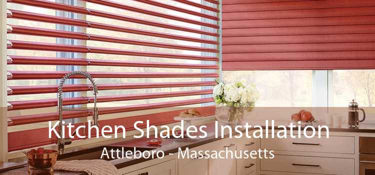 Kitchen Shades Installation Attleboro - Massachusetts