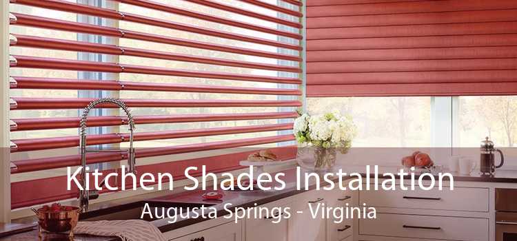 Kitchen Shades Installation Augusta Springs - Virginia