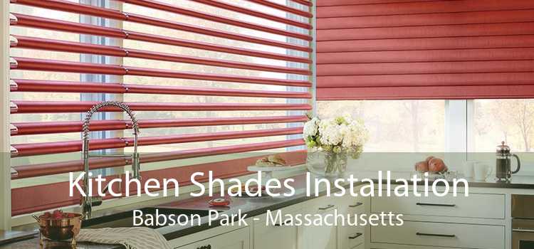 Kitchen Shades Installation Babson Park - Massachusetts