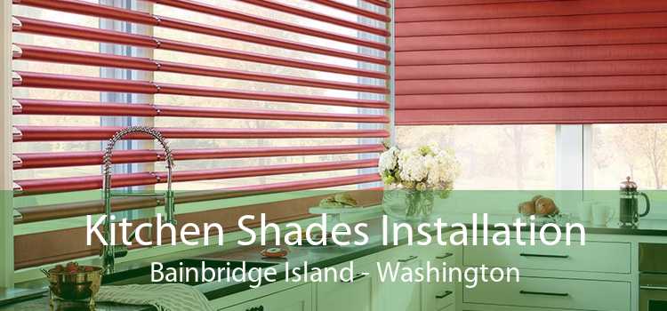Kitchen Shades Installation Bainbridge Island - Washington