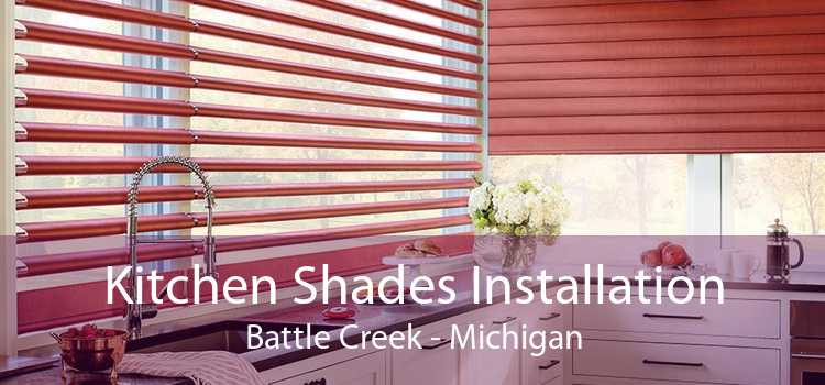 Kitchen Shades Installation Battle Creek - Michigan