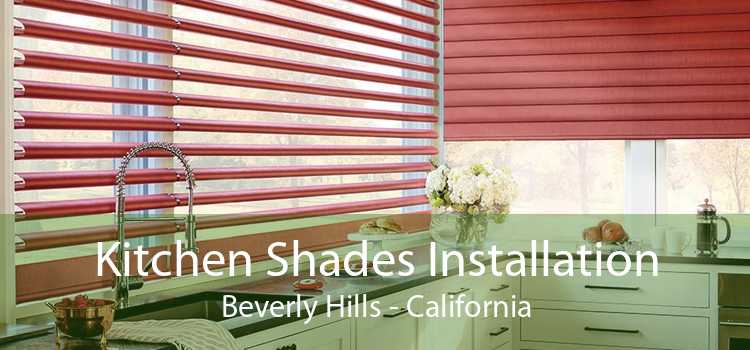 Kitchen Shades Installation Beverly Hills - California