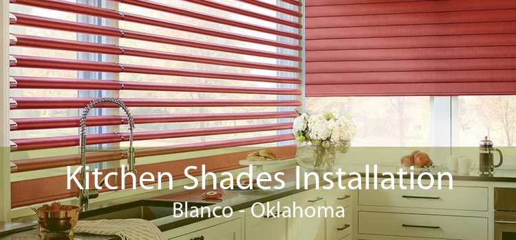 Kitchen Shades Installation Blanco - Oklahoma