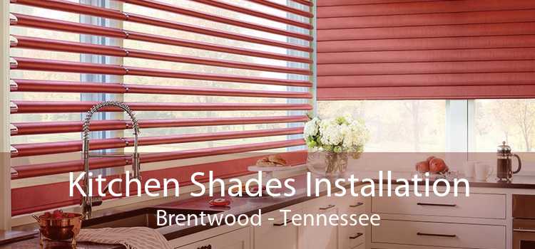Kitchen Shades Installation Brentwood - Tennessee