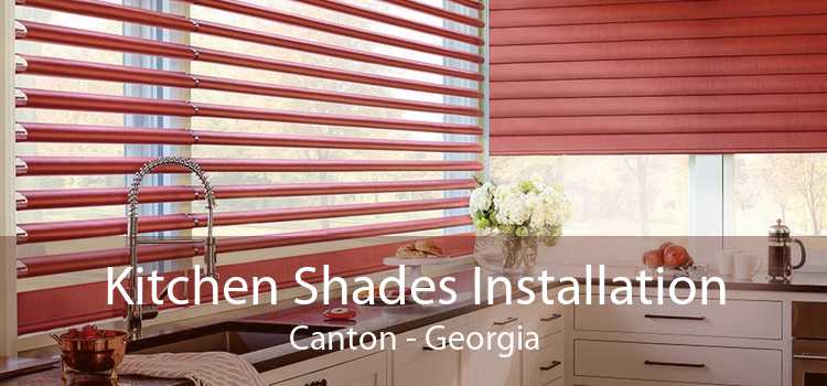 Kitchen Shades Installation Canton - Georgia