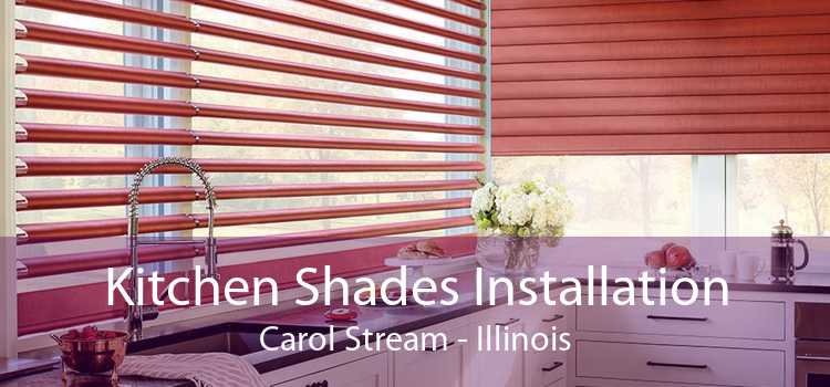 Kitchen Shades Installation Carol Stream - Illinois
