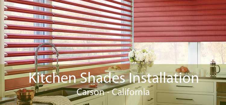 Kitchen Shades Installation Carson - California