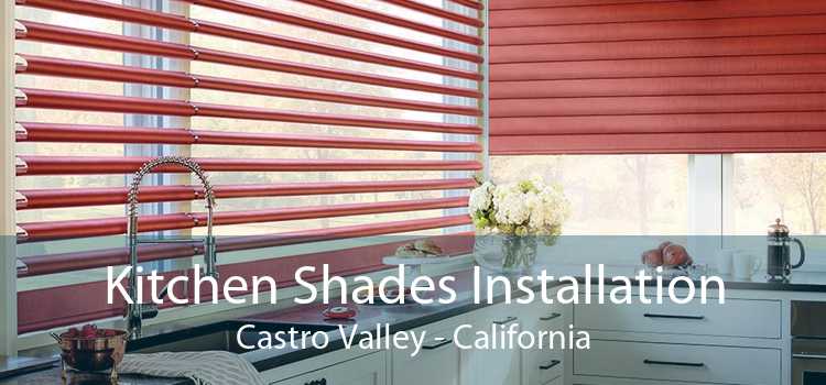 Kitchen Shades Installation Castro Valley - California