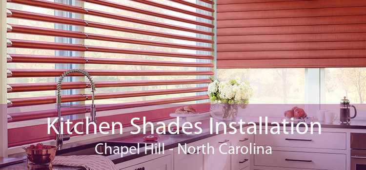 Kitchen Shades Installation Chapel Hill - North Carolina