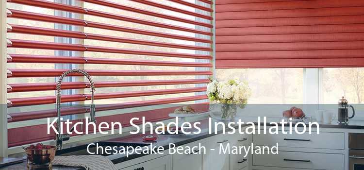 Kitchen Shades Installation Chesapeake Beach - Maryland