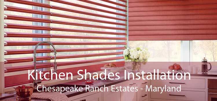 Kitchen Shades Installation Chesapeake Ranch Estates - Maryland
