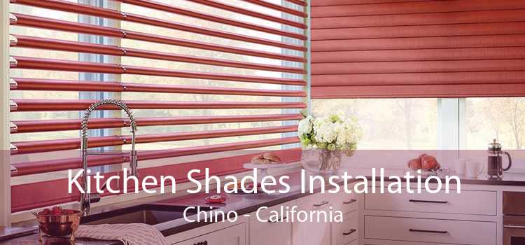 Kitchen Shades Installation Chino - California