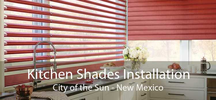 Kitchen Shades Installation City of the Sun - New Mexico