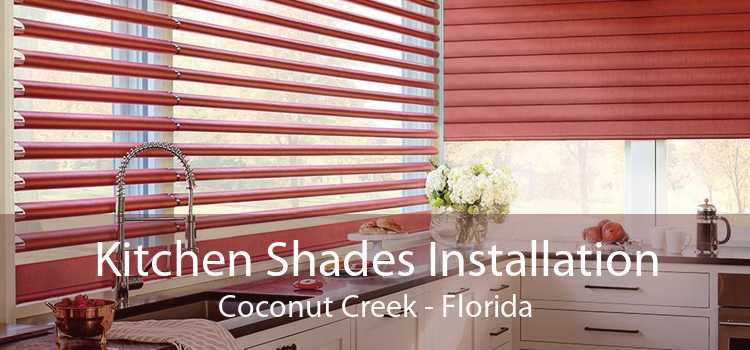 Kitchen Shades Installation Coconut Creek - Florida