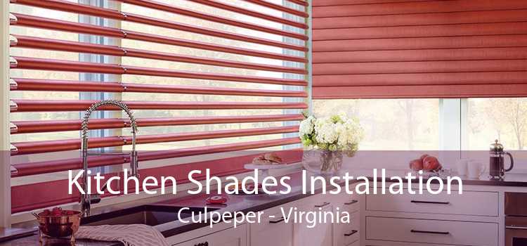 Kitchen Shades Installation Culpeper - Virginia