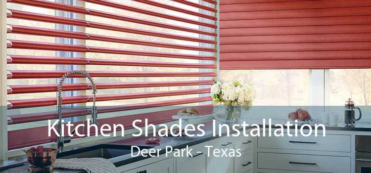 Kitchen Shades Installation Deer Park - Texas