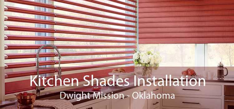 Kitchen Shades Installation Dwight Mission - Oklahoma