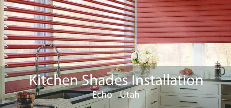 Kitchen Shades Installation Echo - Utah