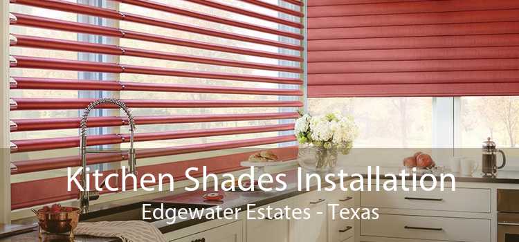 Kitchen Shades Installation Edgewater Estates - Texas
