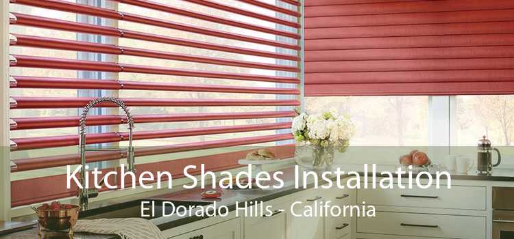Kitchen Shades Installation El Dorado Hills - California
