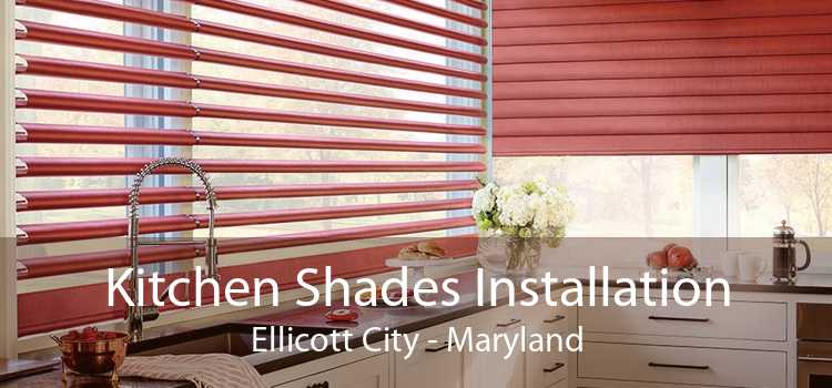 Kitchen Shades Installation Ellicott City - Maryland