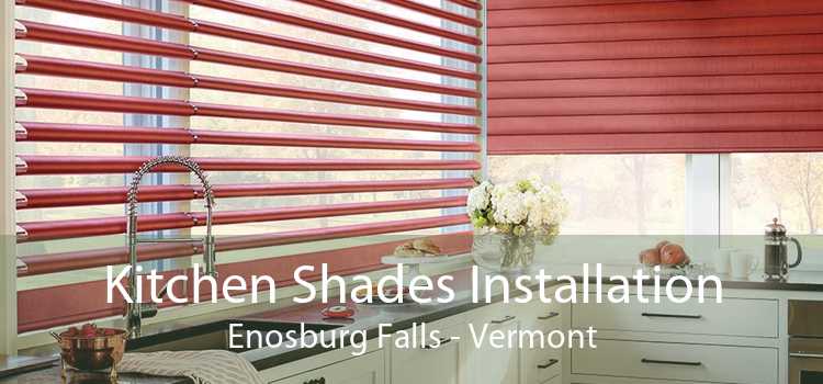 Kitchen Shades Installation Enosburg Falls - Vermont